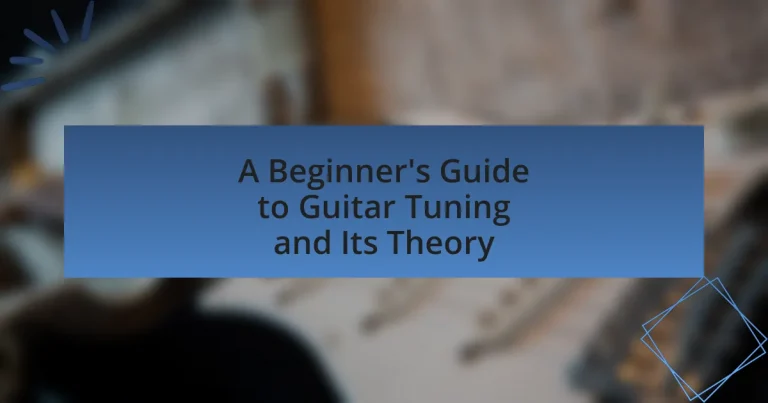 A Beginner’s Guide to Guitar Tuning and Its Theory