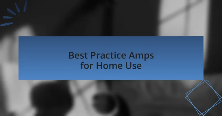 Best Practice Amps for Home Use