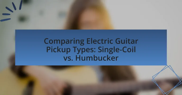 Comparing Electric Guitar Pickup Types: Single-Coil vs. Humbucker