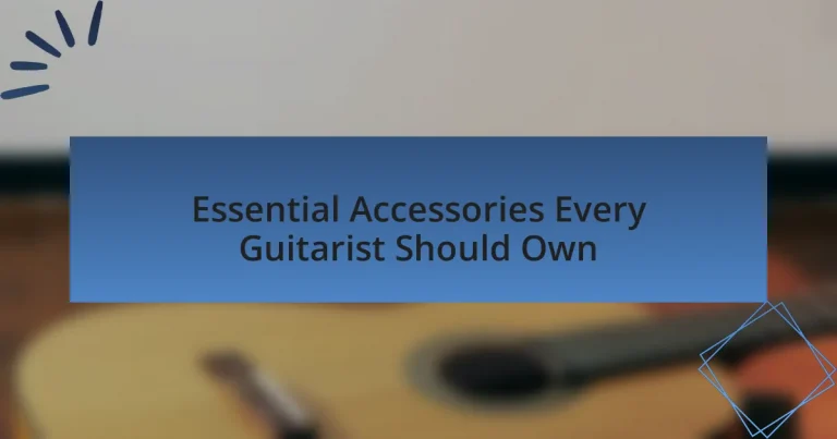 Essential Accessories Every Guitarist Should Own