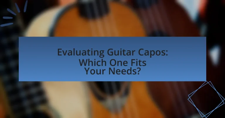 Evaluating Guitar Capos: Which One Fits Your Needs?
