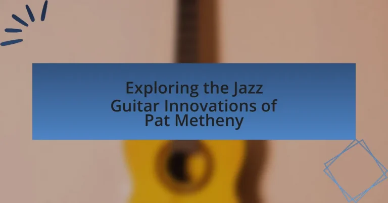 Exploring the Jazz Guitar Innovations of Pat Metheny