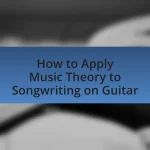 How to Apply Music Theory to Songwriting on Guitar