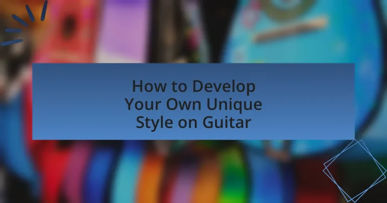 How to Develop Your Own Unique Style on Guitar