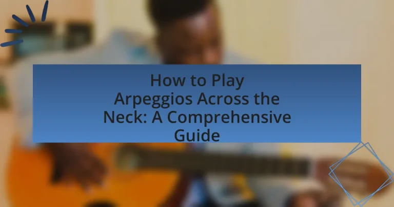 How to Play Arpeggios Across the Neck: A Comprehensive Guide