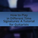 How to Play in Different Time Signatures: A Tutorial for Guitarists