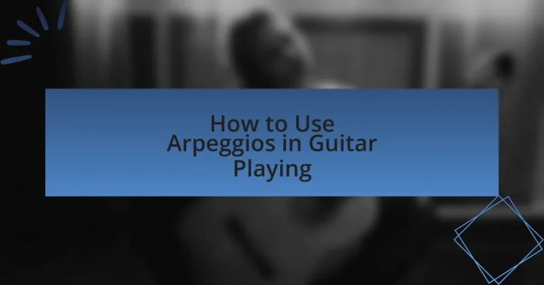 How to Use Arpeggios in Guitar Playing