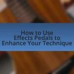 How to Use Effects Pedals to Enhance Your Technique