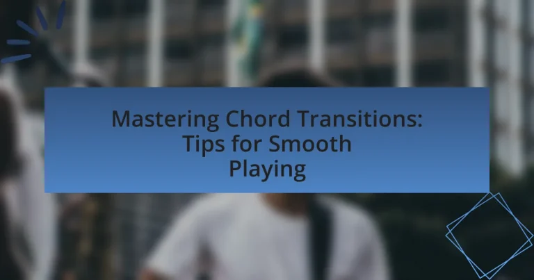 Mastering Chord Transitions: Tips for Smooth Playing
