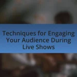 Techniques for Engaging Your Audience During Live Shows