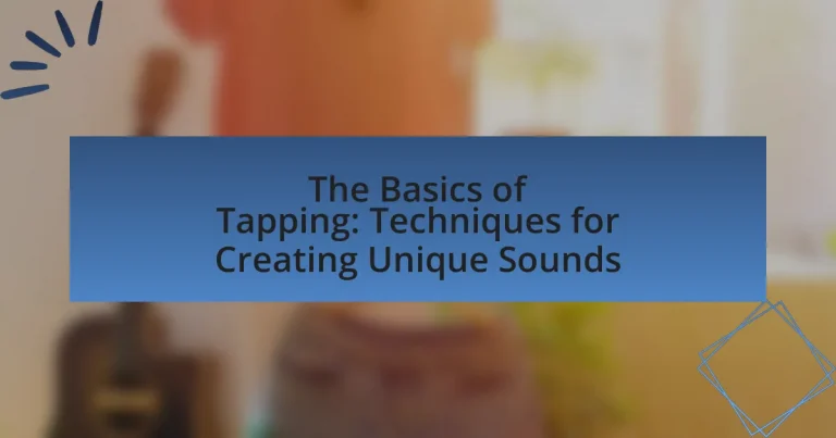 The Basics of Tapping: Techniques for Creating Unique Sounds
