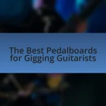 The Best Pedalboards for Gigging Guitarists
