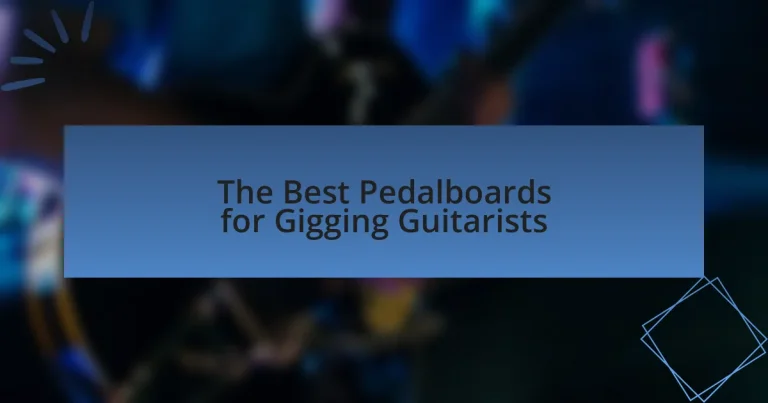 The Best Pedalboards for Gigging Guitarists