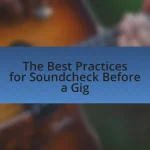 The Best Practices for Soundcheck Before a Gig