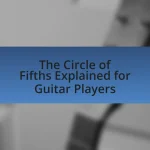 The Circle of Fifths Explained for Guitar Players