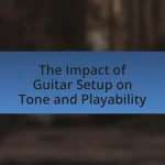 The Impact of Guitar Setup on Tone and Playability