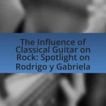 The Influence of Classical Guitar on Rock: Spotlight on Rodrigo y Gabriela