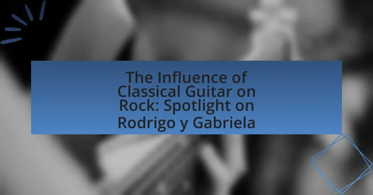 The Influence of Classical Guitar on Rock: Spotlight on Rodrigo y Gabriela