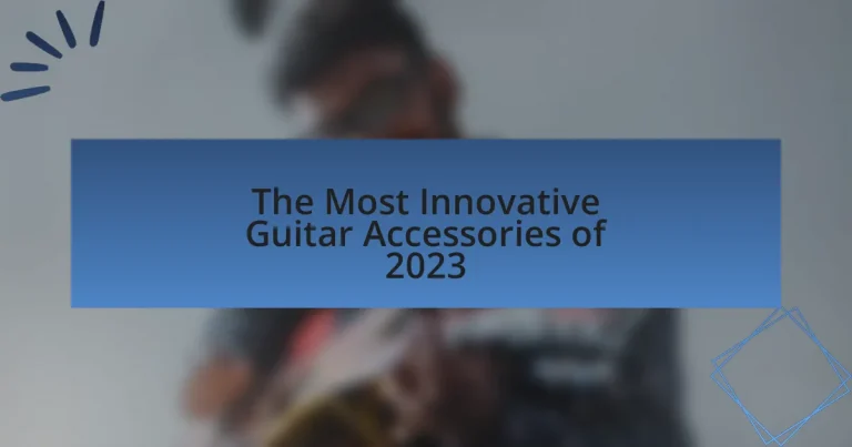 The Most Innovative Guitar Accessories of 2023