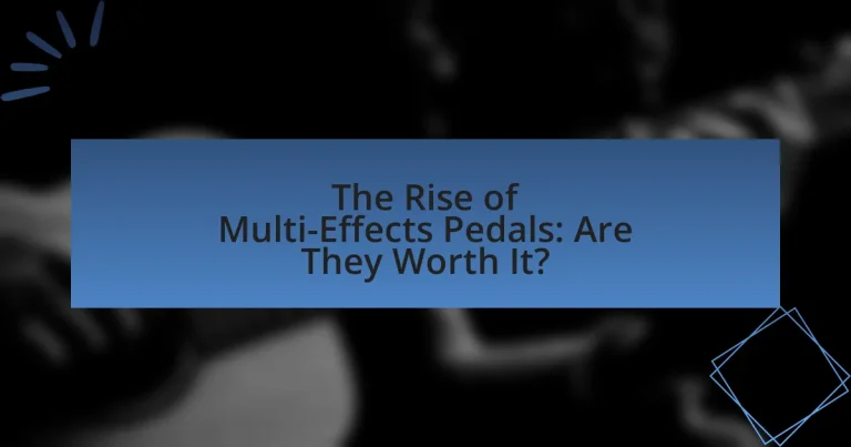 The Rise of Multi-Effects Pedals: Are They Worth It?