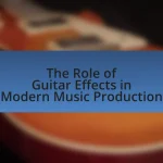 The Role of Guitar Effects in Modern Music Production