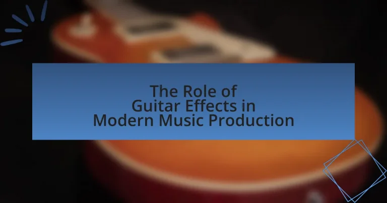 The Role of Guitar Effects in Modern Music Production