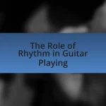 The Role of Rhythm in Guitar Playing