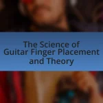 The Science of Guitar Finger Placement and Theory