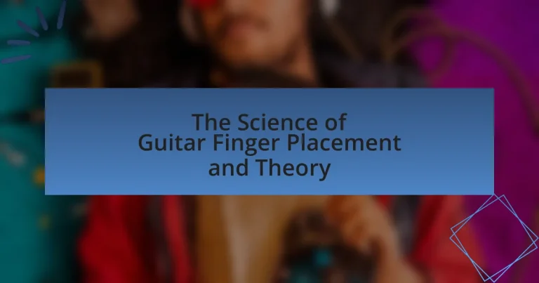 The Science of Guitar Finger Placement and Theory