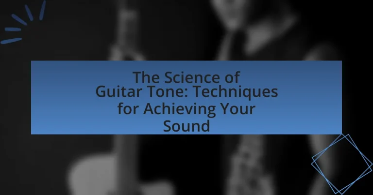 The Science of Guitar Tone: Techniques for Achieving Your Sound