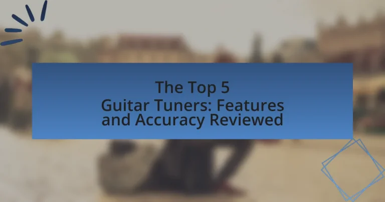 The Top 5 Guitar Tuners: Features and Accuracy Reviewed