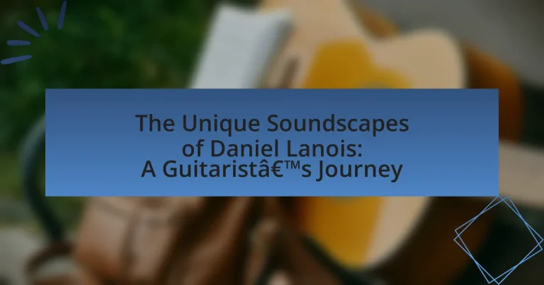 The Unique Soundscapes of Daniel Lanois: A Guitarist’s Journey