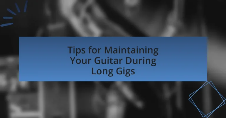 Tips for Maintaining Your Guitar During Long Gigs