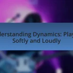 Understanding Dynamics: Playing Softly and Loudly