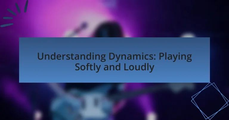 Understanding Dynamics: Playing Softly and Loudly