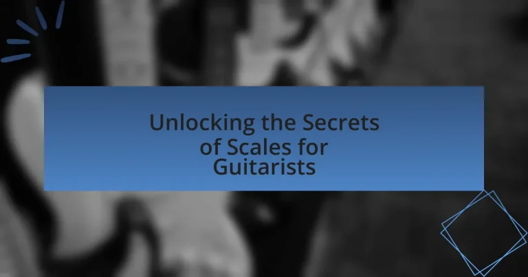 Unlocking the Secrets of Scales for Guitarists