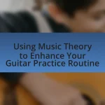 Using Music Theory to Enhance Your Guitar Practice Routine