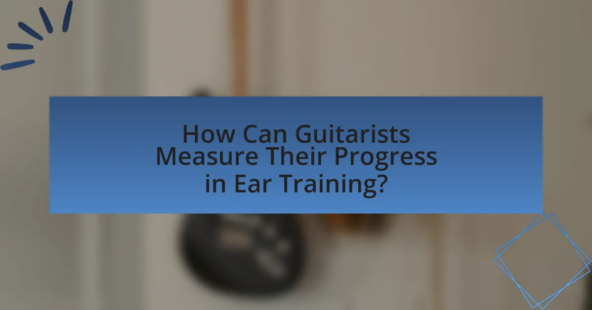 How Can Guitarists Measure Their Progress in Ear Training?