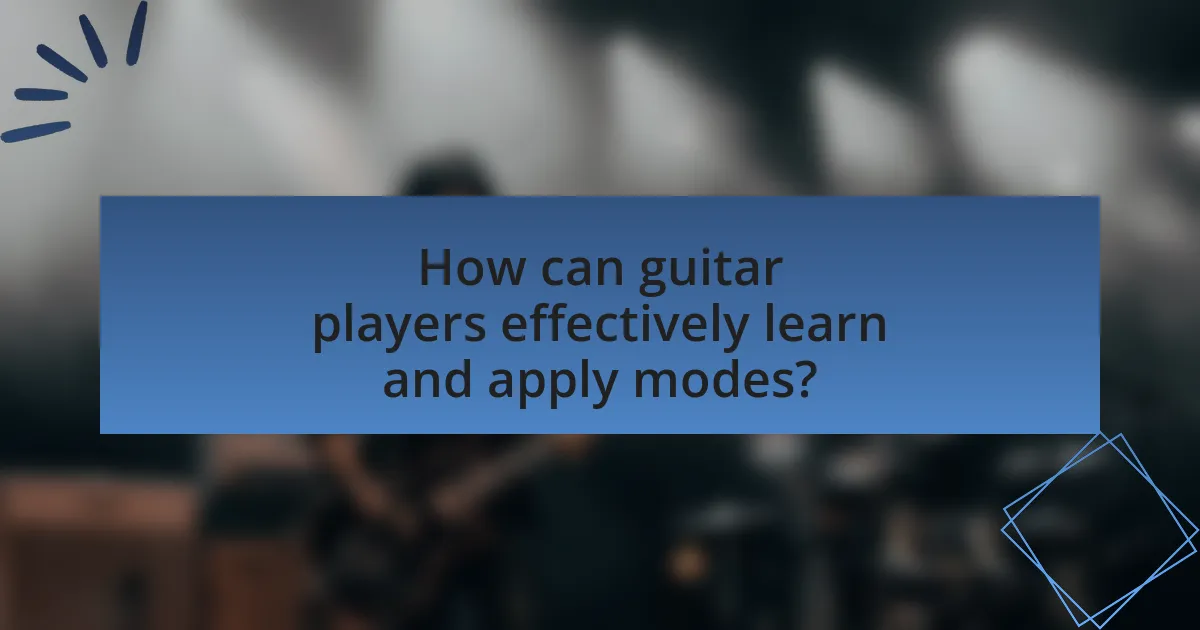 How can guitar players effectively learn and apply modes?