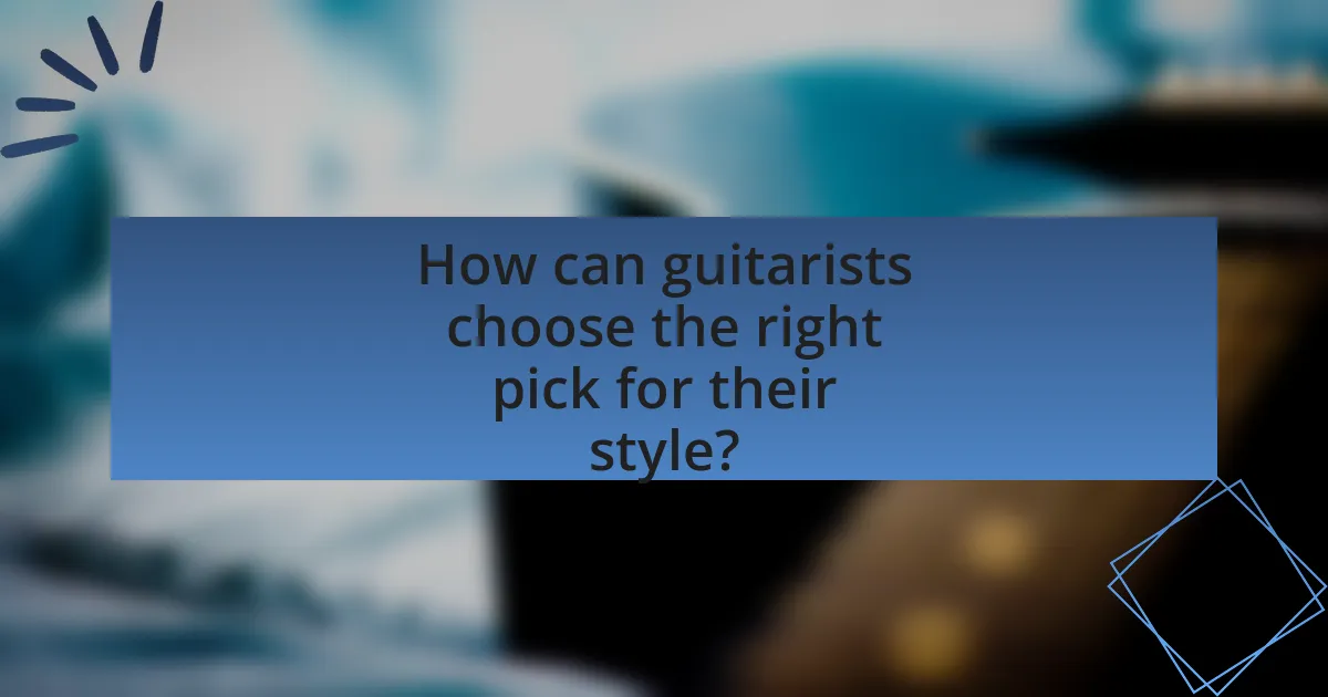 How can guitarists choose the right pick for their style?