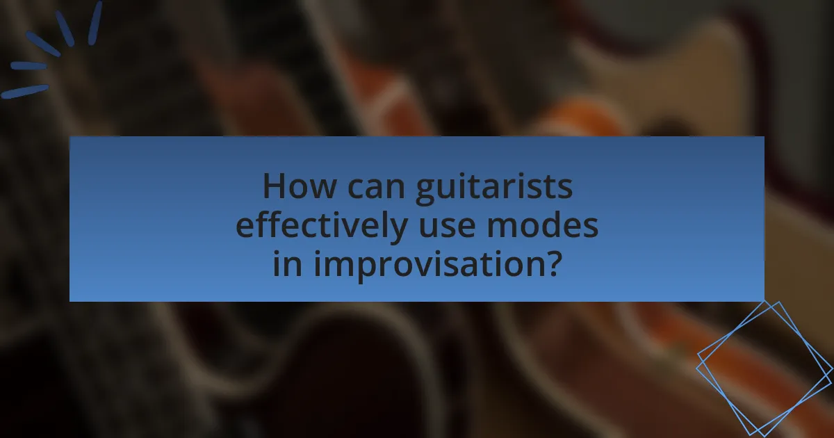 How can guitarists effectively use modes in improvisation?