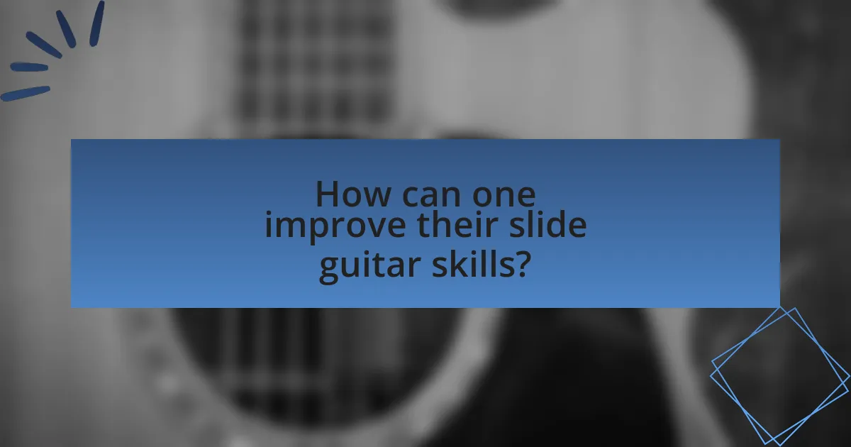 How can one improve their slide guitar skills?