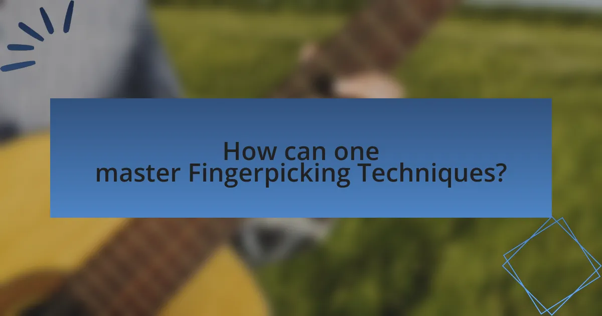 How can one master Fingerpicking Techniques?