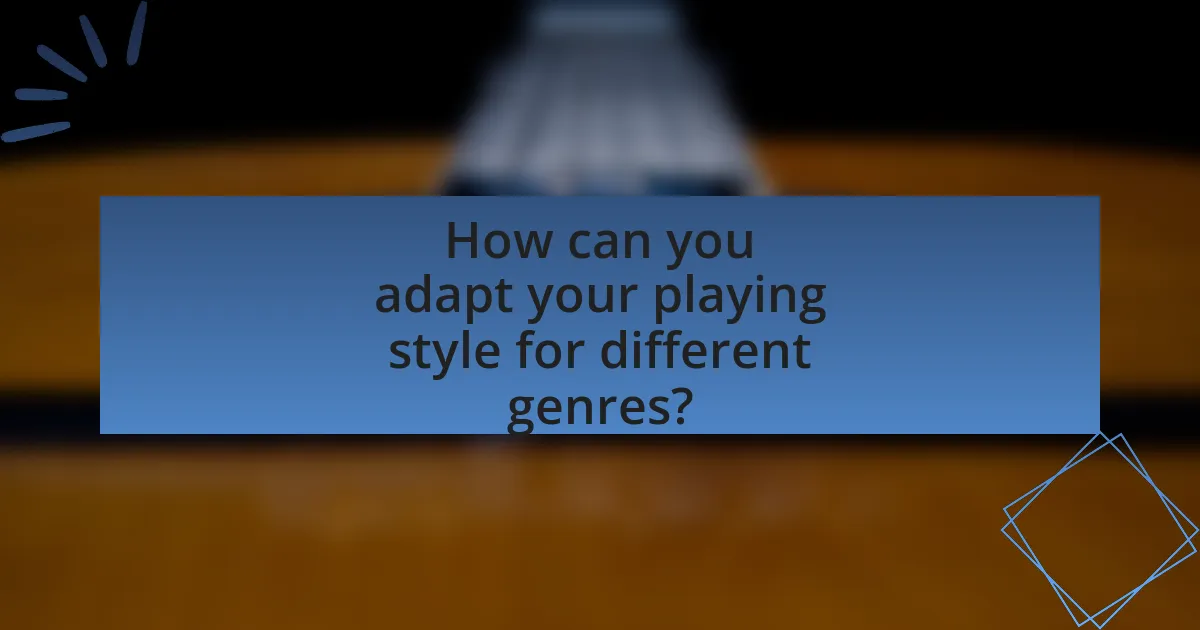 How can you adapt your playing style for different genres?