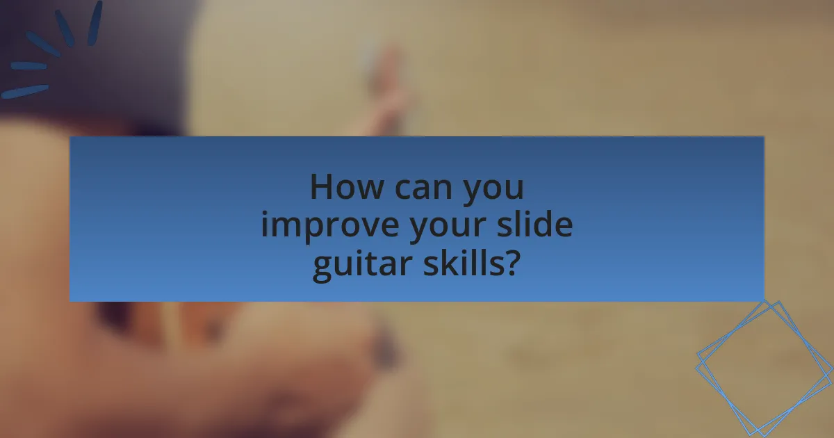 How can you improve your slide guitar skills?