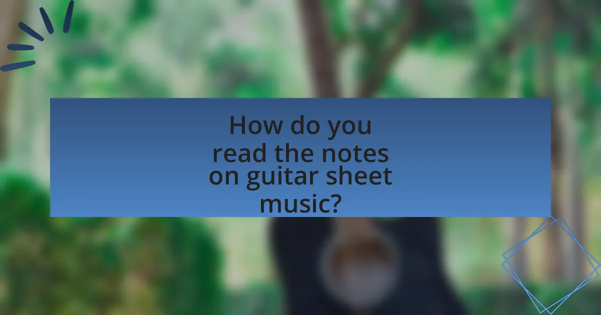 How do you read the notes on guitar sheet music?