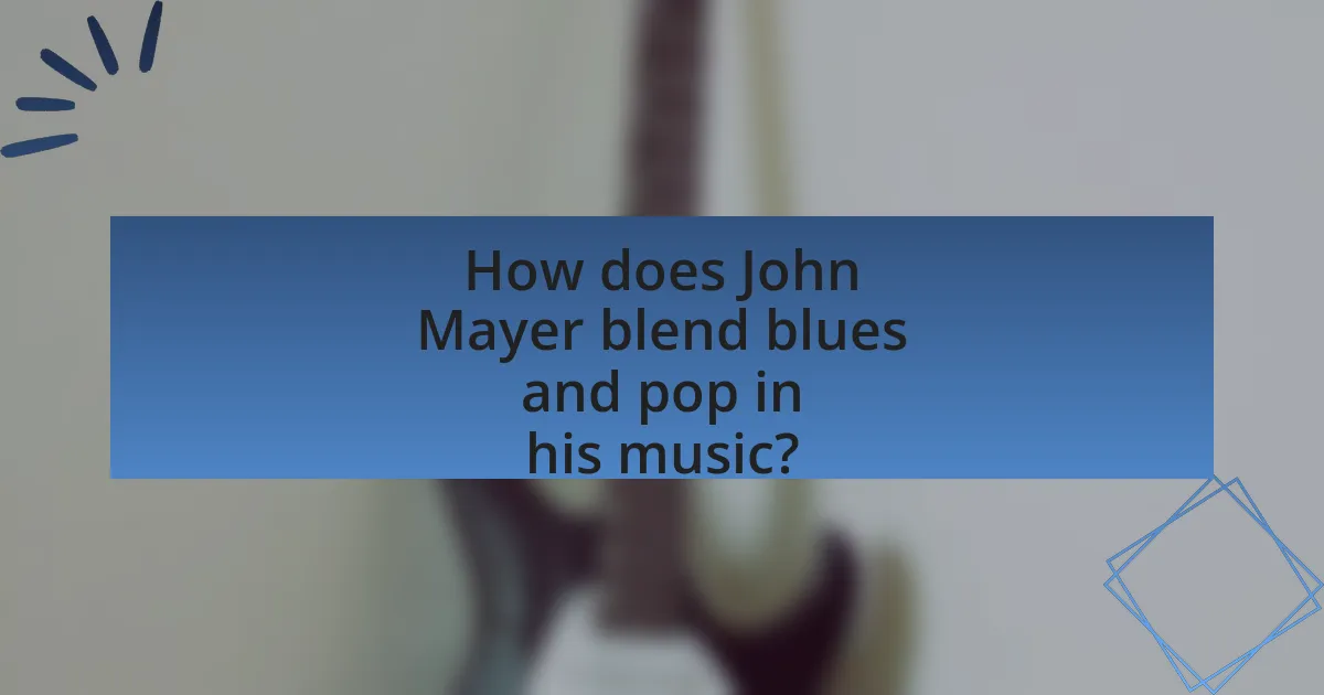 How does John Mayer blend blues and pop in his music?