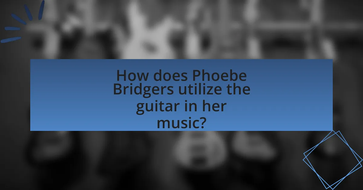How does Phoebe Bridgers utilize the guitar in her music?