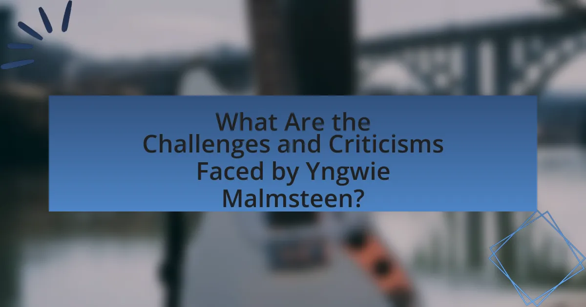 What Are the Challenges and Criticisms Faced by Yngwie Malmsteen?