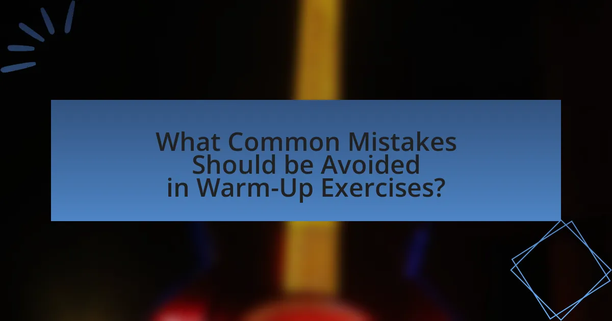 What Common Mistakes Should be Avoided in Warm-Up Exercises?